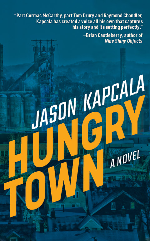 Book cover for Hungry Town: A Novel by Jason Kapcala, featuring a steel mill